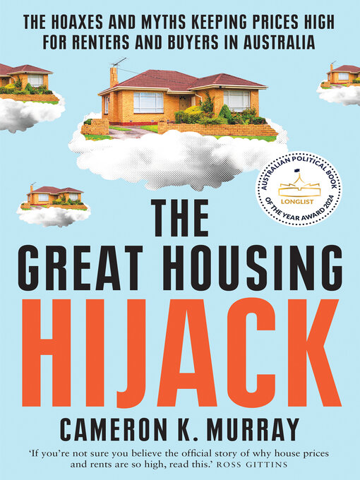 Title details for The Great Housing Hijack by Cameron K. Murray - Wait list